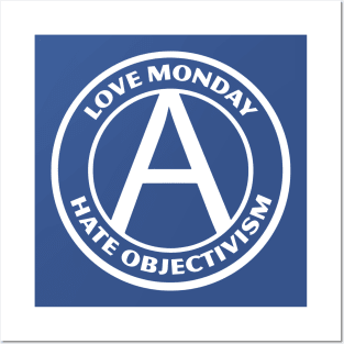 LOVE MONDAY, HATE OBJECTIVISM Posters and Art